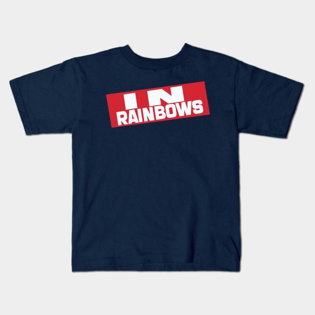 IN RAINBOWS (radiohead) Kids T-Shirt by Easy On Me